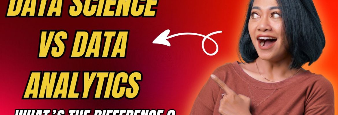 Data Science vs Data Analytics