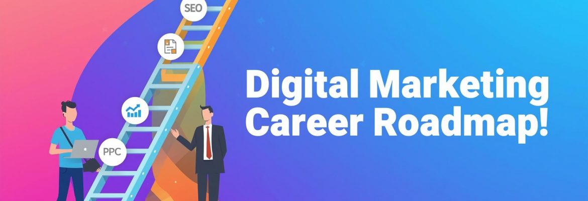 Digital Marketing Career roadmap From Fresher to Manager