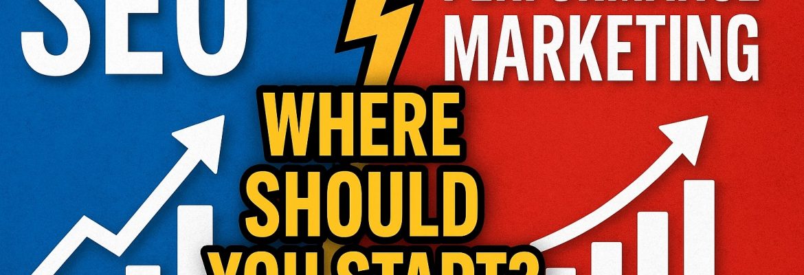 SEO vs Performance Marketing Where Should You Start