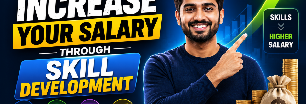 How to Increase Your Salary Through Skill Development