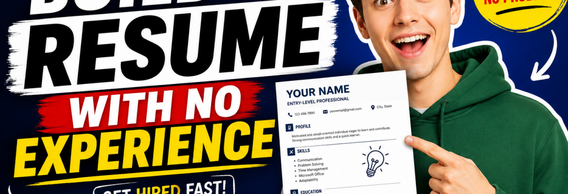 How to Build a Resume With No Experience